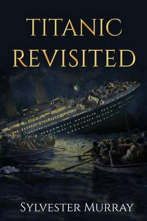 Titanic Revisited de Sylvester Murray