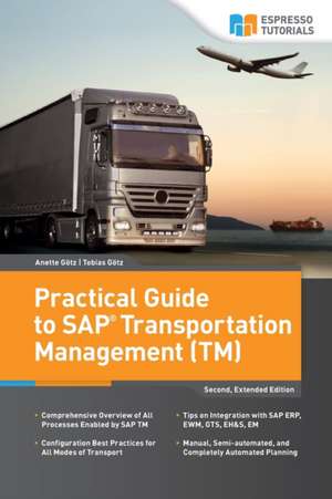 Practical Guide to SAP Transportation Management (TM) de Anette Goetz