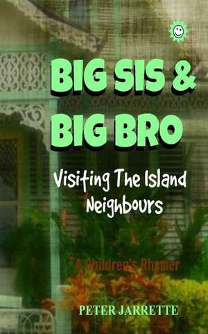 Big Sis & Big Bro Visiting the Island Neighbours de Peter Jarrette