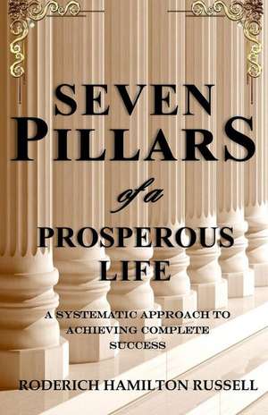 7 Pillars of a Prosperous Life de Roderick Wade Russell