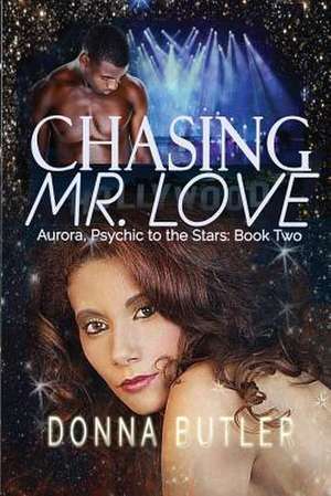 Chasing Mr. Love de Donna Butler