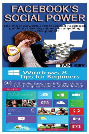 Facebook Social Power & Windows 8 Tips for Beginners de Sam Key