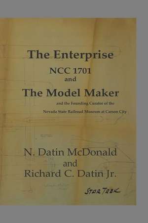 The Enterprise, Ncc 1701 and the Model Maker de N. Datin McDonald