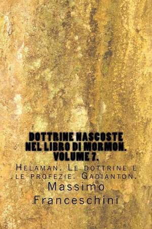 Dottrine Nascoste Nel Libro Di Mormon. Volume 7. de Massimo Giuseppe Franceschini