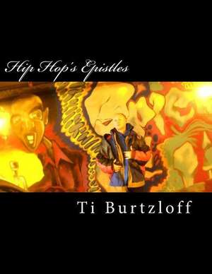 Hip Hop's Epistles de Ti Burtzloff