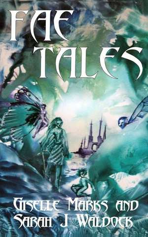 Fae Tales de Giselle Marks