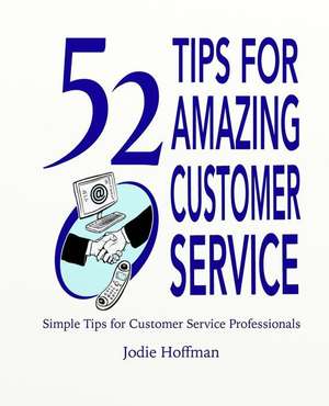 52 Tips for Amazing Customer Service de Jodie L. Hoffman