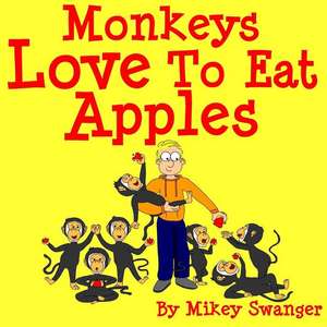 Monkeys Love to Eat Apples de Mikey Swanger