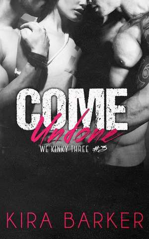 Come Undone de Kira Barker