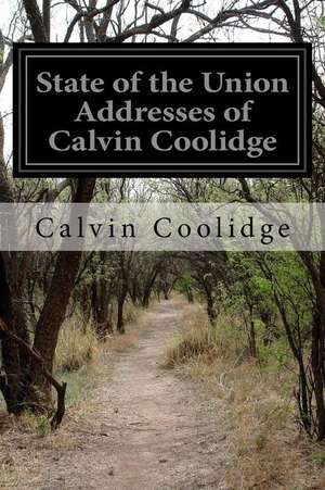 State of the Union Addresses of Calvin Coolidge de Calvin Coolidge