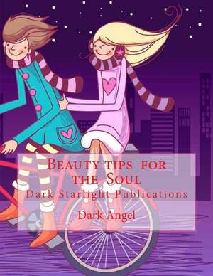 Beauty Tips for the Soul de Dark Angel