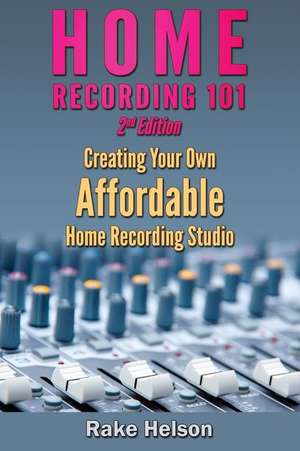 Home Recording 101 de Rake Helson