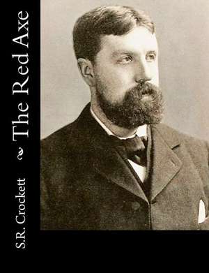 The Red Axe de S. R. Crockett