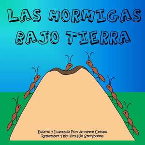 Las Hormigas Bajo Tierra de Annette Crespo