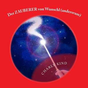 Der Zauberer Von Wunschl (Andersrum) de Charly Kind