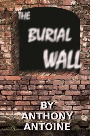 The Burial Wall de Anthony Antoine