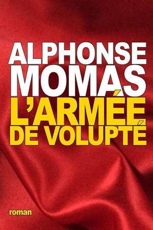 L'Armee de Volupte de Alphonse Momas