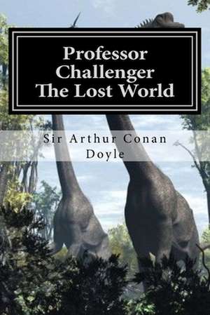 Professor Challenger - The Lost World de Sir Arthur Conan Doyle