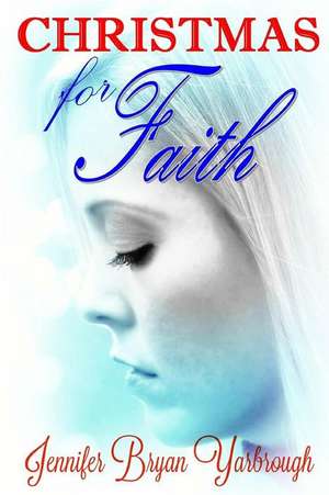 Christmas for Faith de Jennifer Bryan Yarbrough