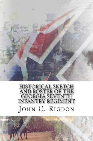 Historical Sketch and Roster of the Georgia Seventh Infantry Regiment de John C. Rigdon