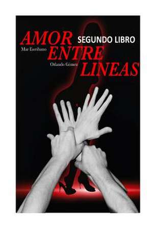 Amor Entre Lineas (Segundo Libro) de Mar Escribano