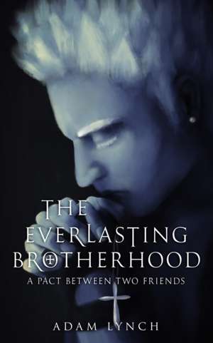 The Everlasting Brotherhood de Adam Lynch