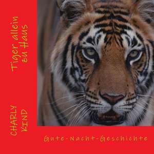 Tiger Allein Zu Haus de Charly Kind