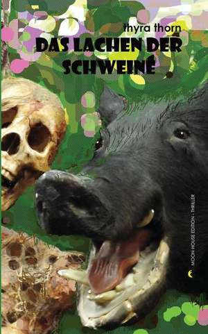 Das Lachen Der Schweine de Thyra Thorn