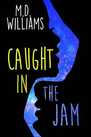 Caught in the Jam de M. D. Williams