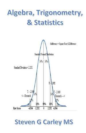 Algebra, Trigonometry, and Statistics de Steven G. Carley MS