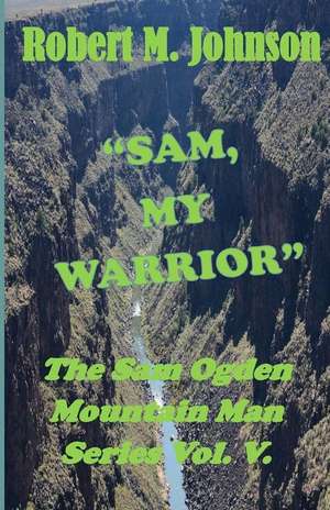 Sam, My Warrior de Robert M. Johnson