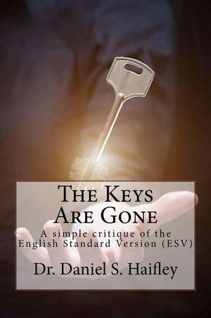 The Keys Are Gone de Dr Daniel S. Haifley