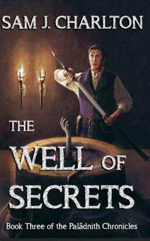 The Well of Secrets de Sam J. Charlton