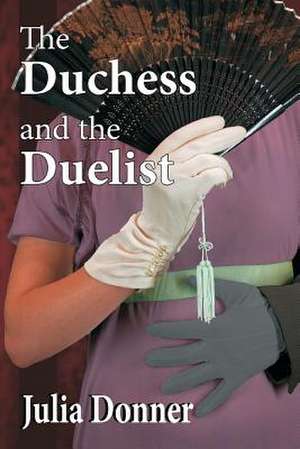 The Duchess and the Duelist de Julia Donner