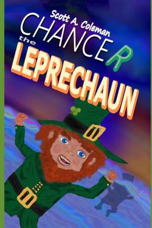 Chancer the Leprechaun de MR Scott a. Coleman