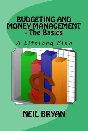 Budgeting and Money Management - The Basics de Neil Bryan