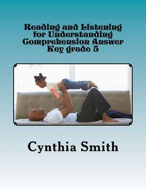 Reading and Listening for Understanding Comprehension Answer Key Grade 5 de Cynthia O. Smith