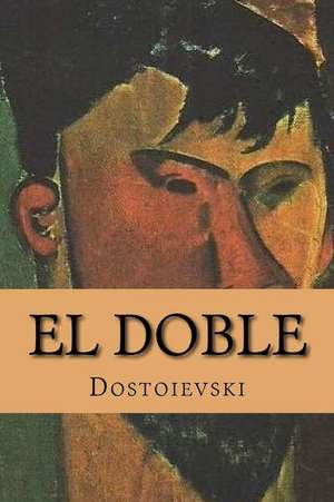 El Doble (Spanish Edition) de Dostoievski