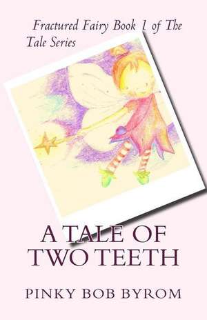 A Tale of Two Teeth de Pinky Bob Byrom