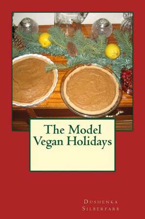 The Model Vegan Holidays de Dushenka Silberfarb