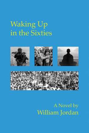 Waking Up in the Sixties: Book One de William Jordan