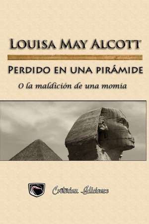 Perdido En Una Piramide de Louisa May Alcott