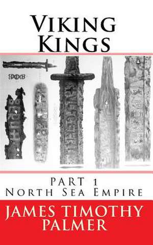 Viking Kings Part 1 de MR James Timothy Palmer