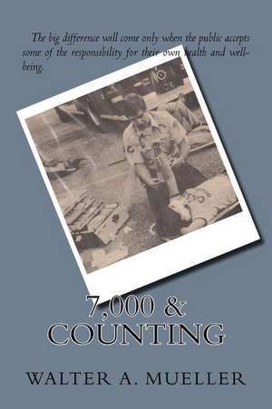 7,000 & Counting de Walter a. Mueller