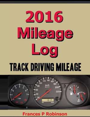 2016 Mileage Log de Frances P. Robinson