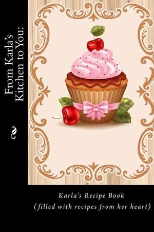 From Karla's Kitchen to You de Alice E. Tidwell