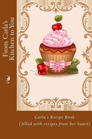 From Carla's Kitchen to You de Alice E. Tidwell