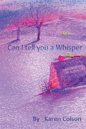 Can I Tell You a Whisper de Karen Colson