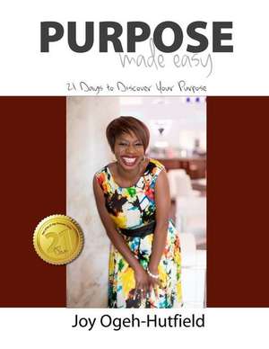 Purpose Made Easy de Joy Ogeh Hutfield