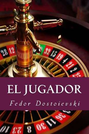 El Jugador (Spanish Edition) de Fedor Dostoievski